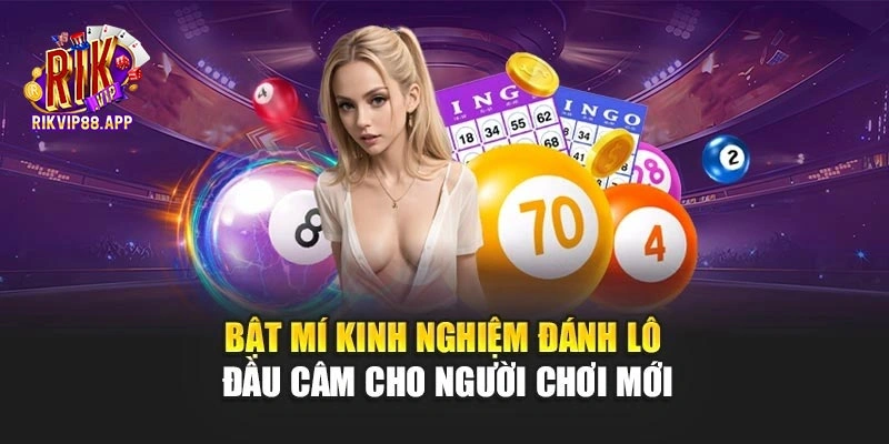 Bật mí kinh nghiệm đánh lô đầu câm cho người chơi mới