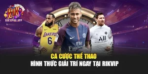 Cá Cược Thể Thao - Hình Thức Giải Trí Ngay Tại Rikvip
