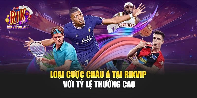 Loại cược châu Á tại Rikvip với tỷ lệ thưởng cao