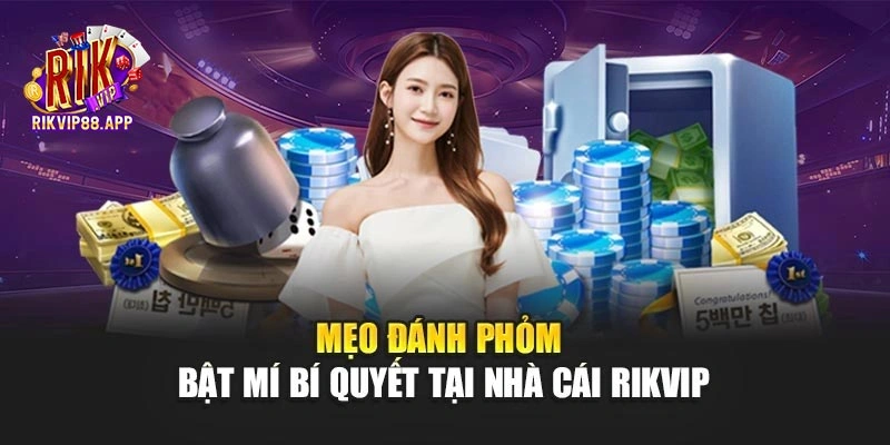 Mẹo Đánh Phỏm - Bật Mí Bí Quyết Tại Nhà Cái Rikvip