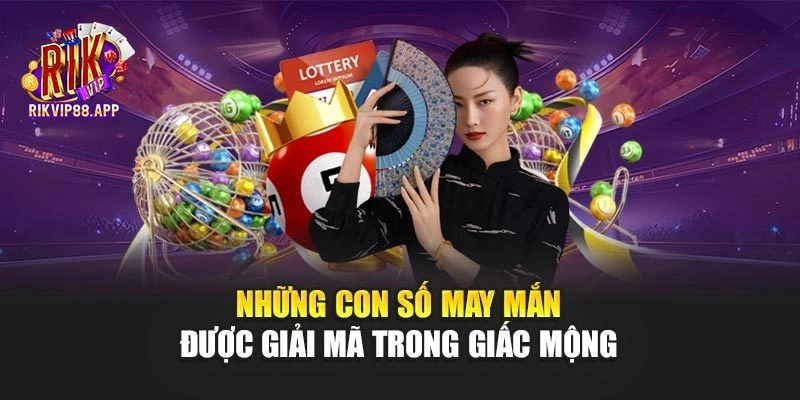 Những con số may mắn được giải mã trong giấc mộng