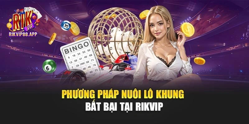 Phương pháp nuôi lô khung bất bại tại Rikvip