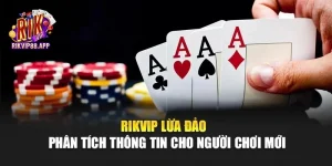 Rikvip Lừa Đảo - Phân Tích Thông Tin Cho Người Chơi Mới