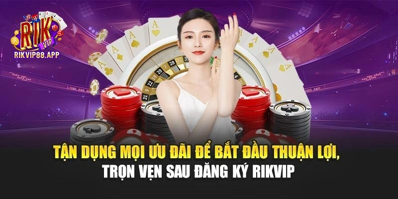 Tận dụng mọi ưu đãi để bắt đầu thuận lợi, trọn vẹn sau đăng ký Rikvip Tận dụng mọi ưu đãi để bắt đầu thuận lợi, trọn vẹn sau đăng ký Rikvip