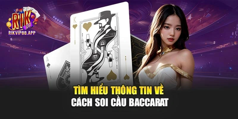 Tìm hiểu thông tin về cách soi cầu baccarat
