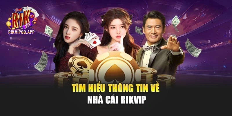 Tìm hiểu thông tin về nhà cái Rikvip Tìm hiểu thông tin về nhà cái Rikvip